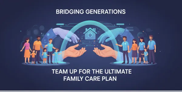 Bridging Generations: Team Up with Care Agencies for the #1 Family Care Plan